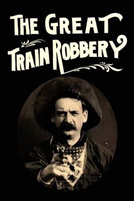   The Great Train Robbery! A Story of Daring Thievery and Silent Film Innovation